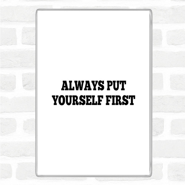 White Black Yourself First Quote Magnet