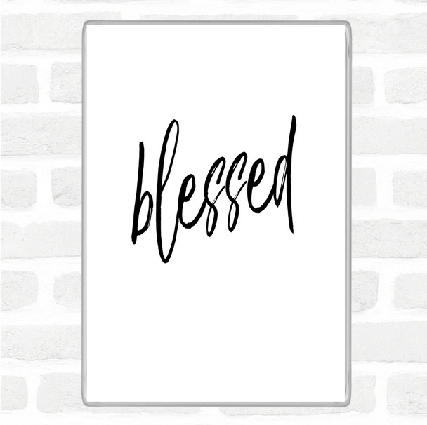 White Black Blessed Quote Magnet
