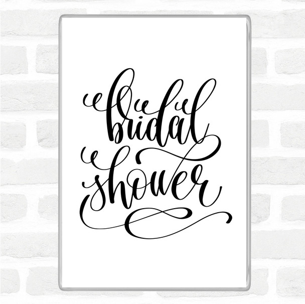 White Black Bridal Shower Quote Magnet