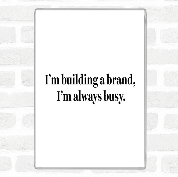 White Black Building A Brand Quote Magnet