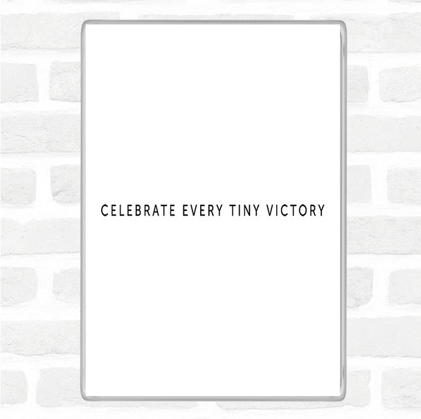 White Black Celebrate Every Victory Quote Magnet
