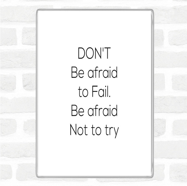 White Black Afraid Not To Try Quote Magnet