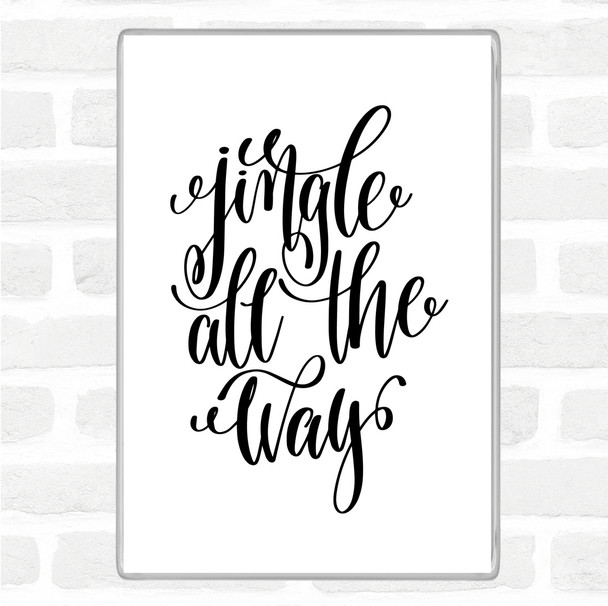 White Black Christmas Jingle All The Way Quote Magnet