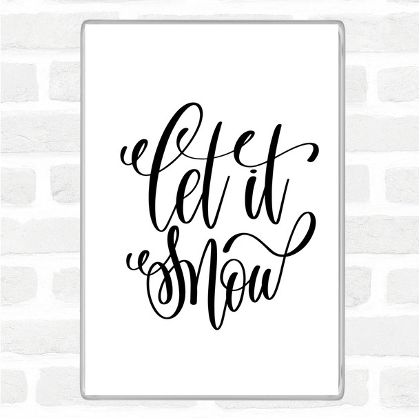 White Black Christmas Let It Snow Quote Magnet