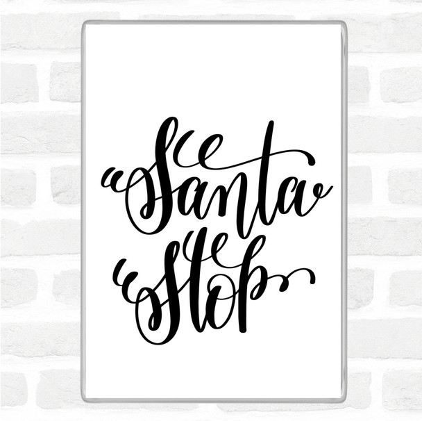 White Black Christmas Santa Stop Quote Magnet