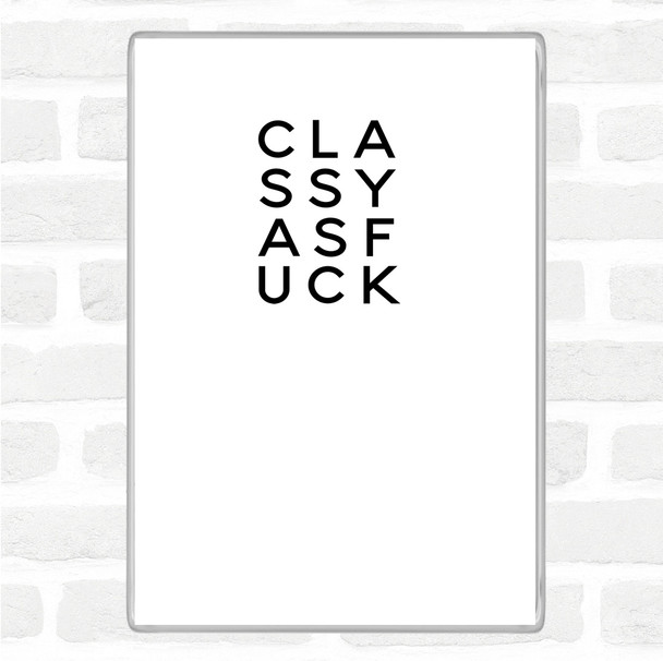 White Black Classy as f Quote Magnet
