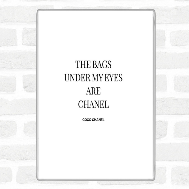 White Black Coco Chanel Bags Under My Eyes Quote Magnet