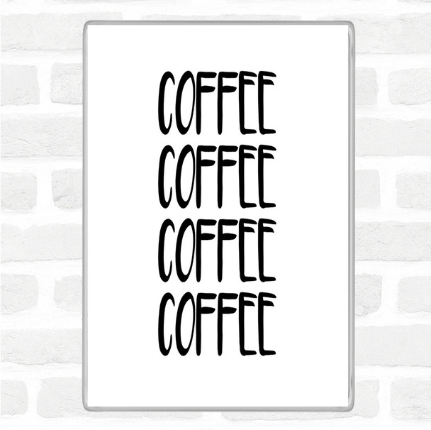White Black Coffee Coffee Coffee Coffee Quote Magnet
