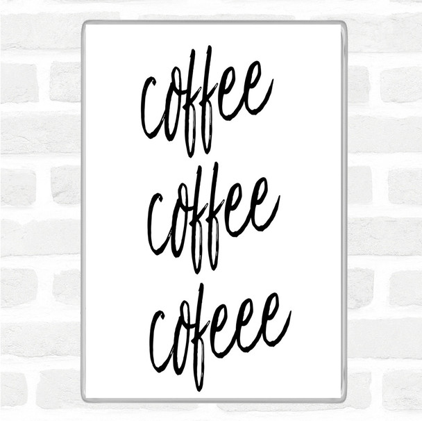 White Black Coffee Coffee Coffee Quote Magnet