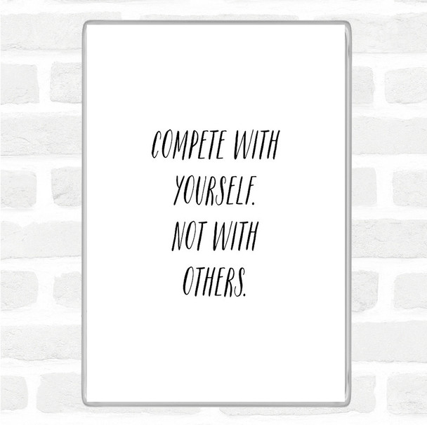 White Black Compete With Yourself Quote Magnet