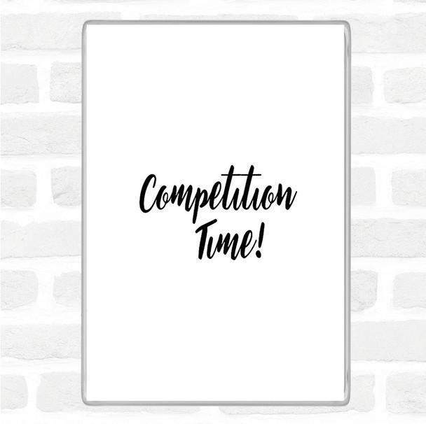 White Black Competition Time Quote Magnet
