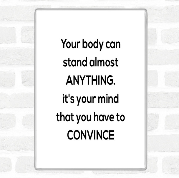 White Black Convince Your Mind Quote Magnet