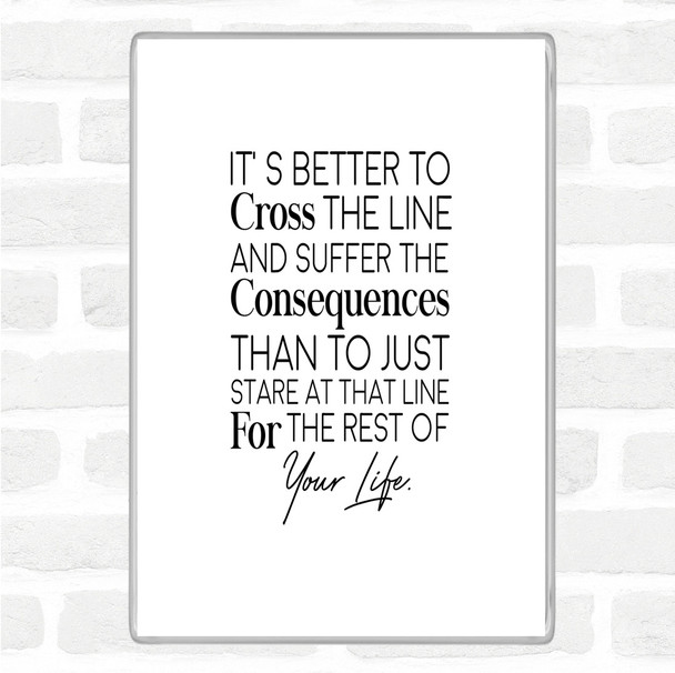 White Black Cross The Line Quote Magnet