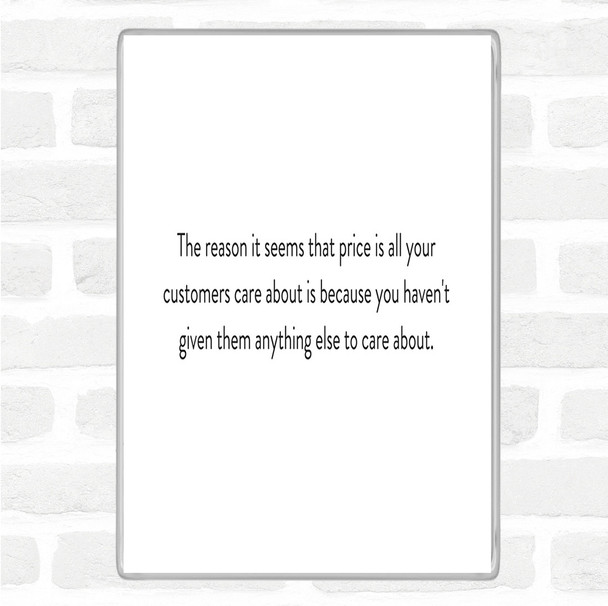 White Black Customers Who Only Care About Price Have Nothing Else To Care About Quote Magnet