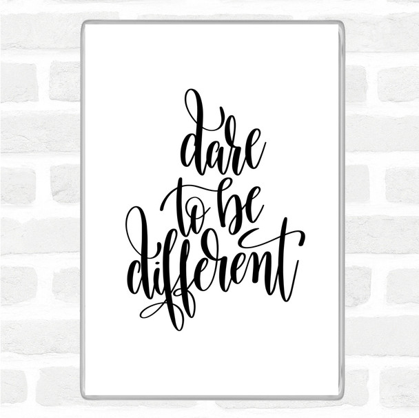 White Black Dare To Be Different Quote Magnet