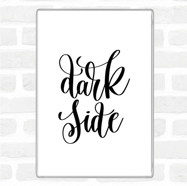 White Black Dark Side Quote Magnet