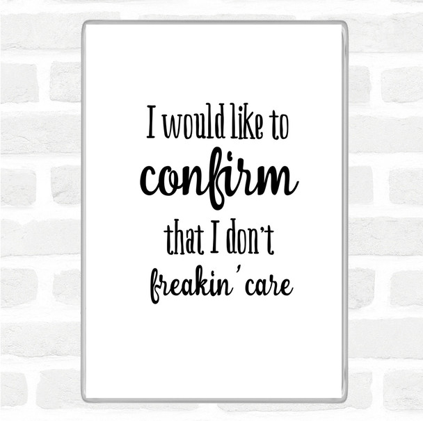 White Black Don't Freakin Care Quote Magnet