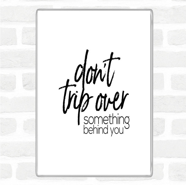 White Black Don't Trip Over Quote Magnet