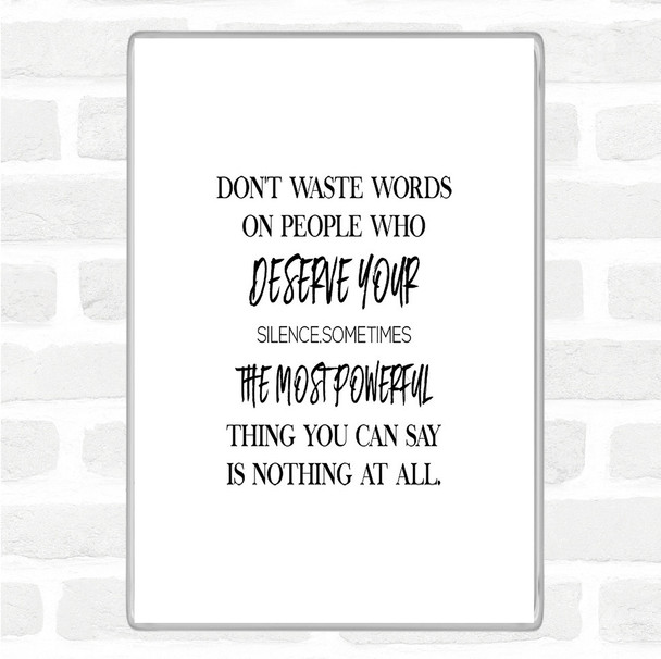 White Black Don't Waste Words Quote Magnet