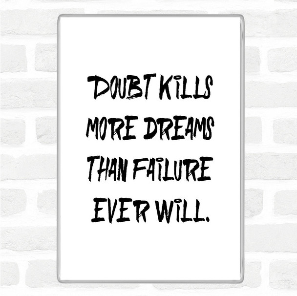 White Black Doubt Kills More Dreams Quote Magnet