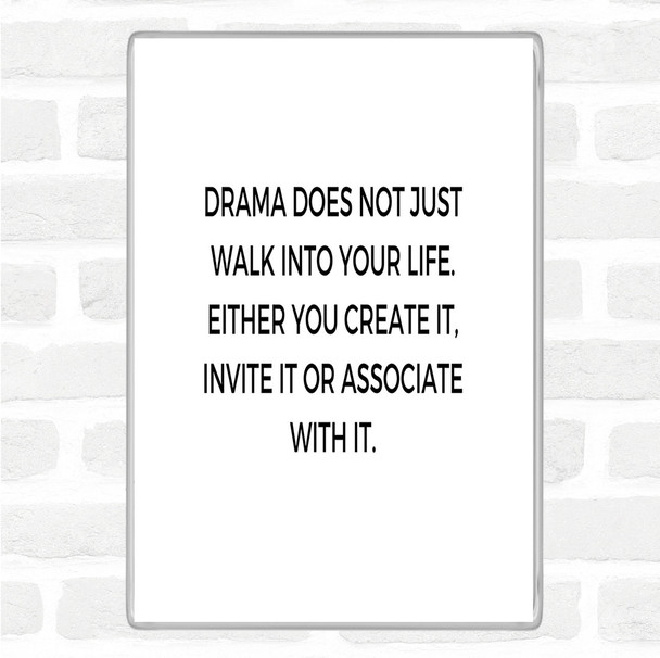 White Black Drama Doesn't Just Walk Into Your Life Quote Magnet