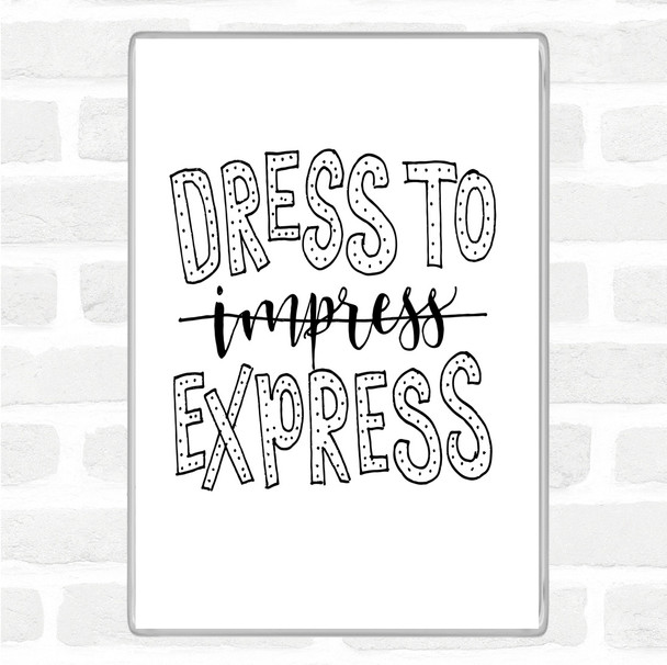 White Black Dress To Express Quote Magnet