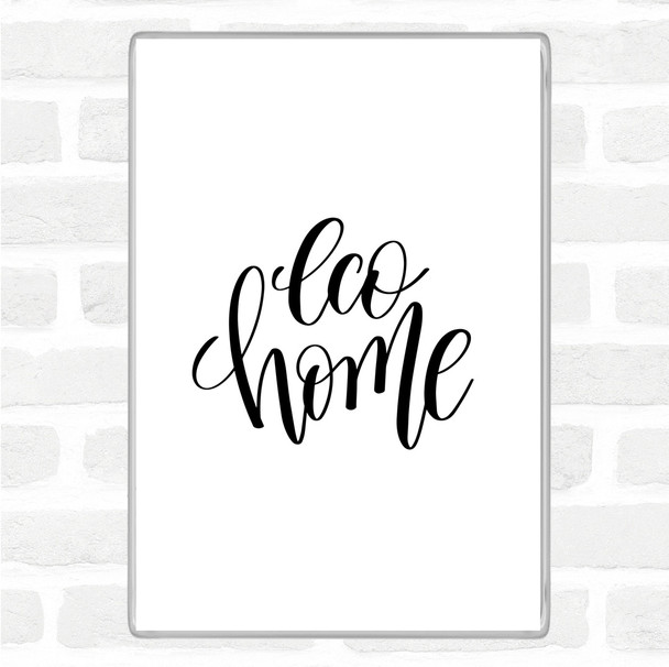 White Black Eco Home Quote Magnet