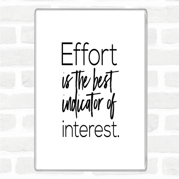 White Black Effort Is The Best Indicator Quote Magnet