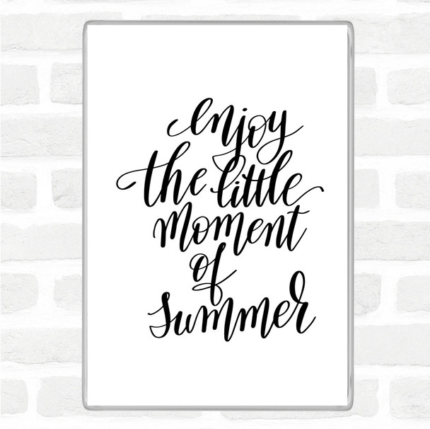 White Black Enjoy Little Summer Quote Magnet