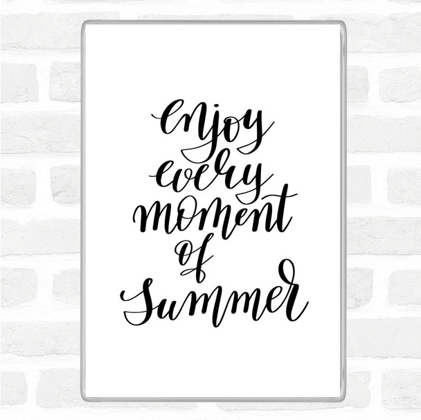 White Black Enjoy Moment Summer Quote Magnet