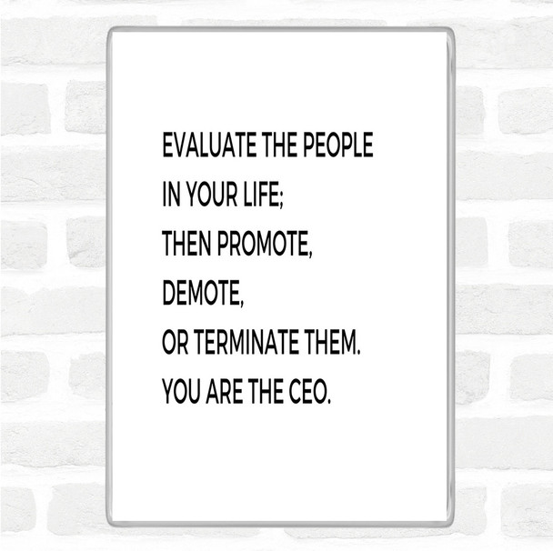 White Black Evaluate The People In Your Life Quote Magnet