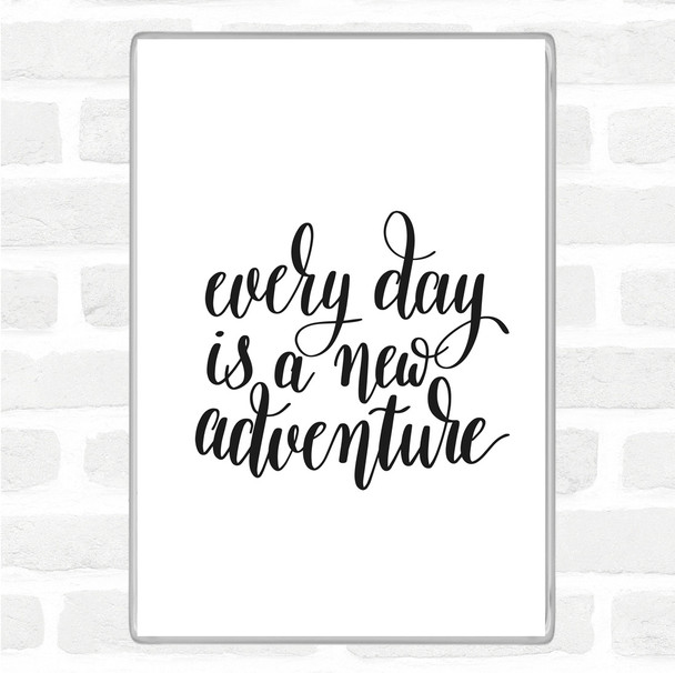 White Black Every Day Adventure Quote Magnet