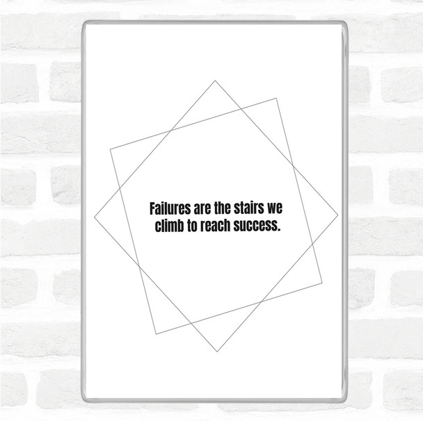 White Black Failures Stairs Success Quote Magnet