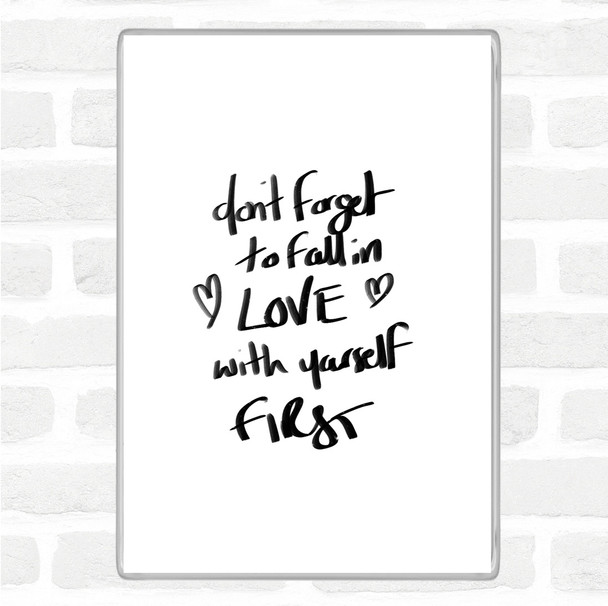 White Black Fall In Love With Yourself Quote Magnet