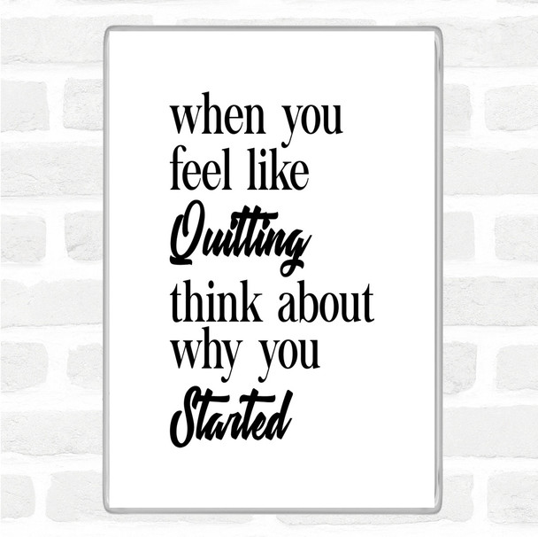 White Black Feel Like Quitting Quote Magnet