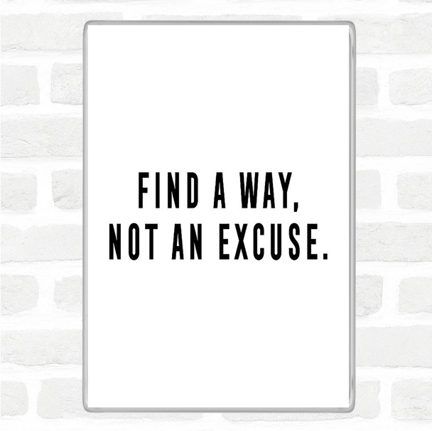 White Black Find A Way Not An Excuse Quote Magnet