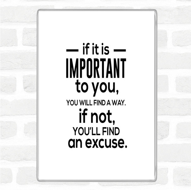 White Black Find An Excuse Quote Magnet