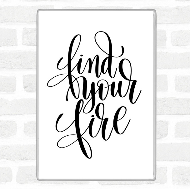 White Black Find Your Fire Swirl Quote Magnet