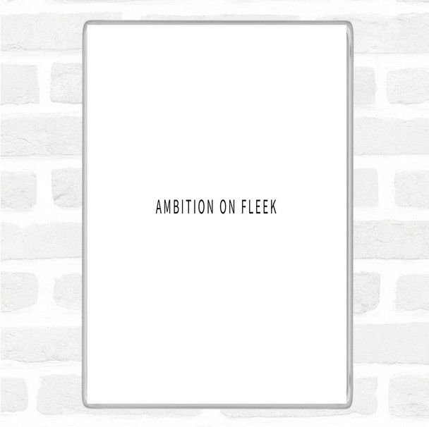 White Black Ambition On Fleek Small Quote Magnet