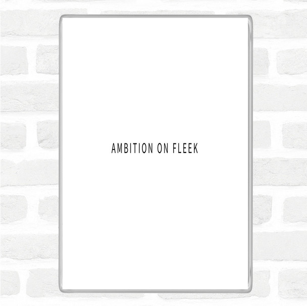 White Black Ambition On Fleek Small Quote Magnet