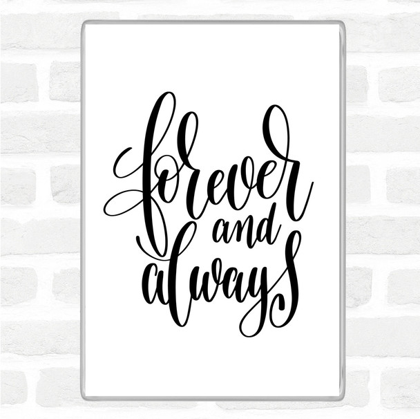 White Black Forever & Always Quote Magnet