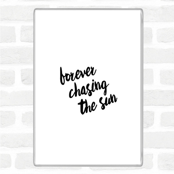 White Black Forever Chasing Quote Magnet