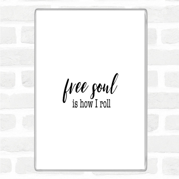 White Black Free Soul Quote Magnet