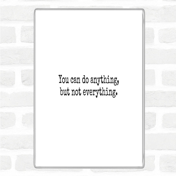 White Black Anything Not Everything Quote Magnet