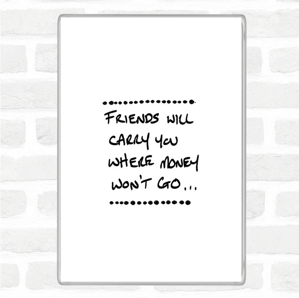 White Black Friends Carry You Quote Magnet