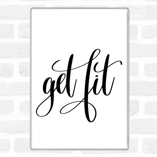 White Black Get Fit Quote Magnet