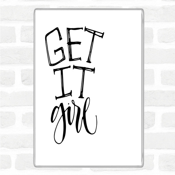 White Black Get It Girl Quote Magnet