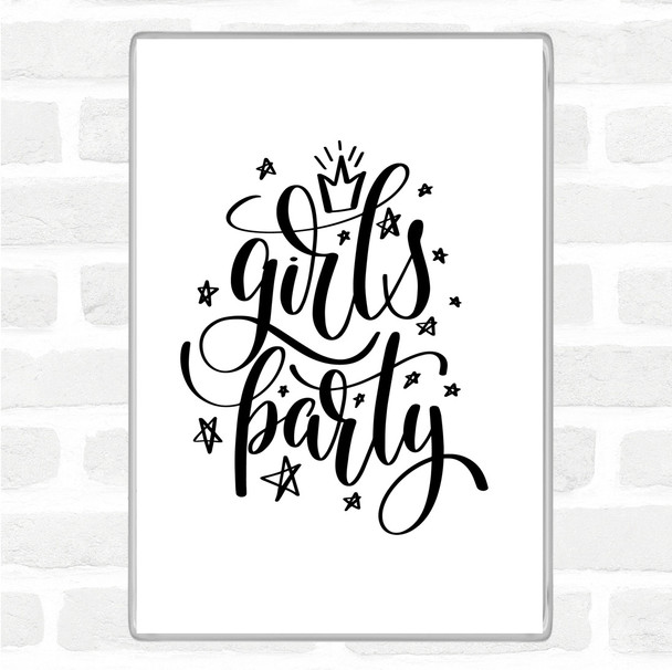 White Black Girls Party Quote Magnet