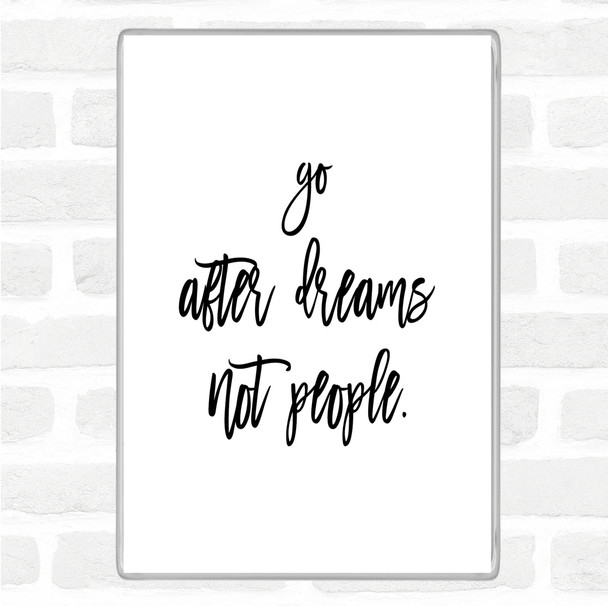 White Black Go After Dreams Quote Magnet