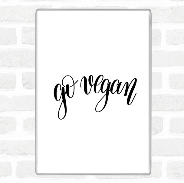 White Black Go Vegan Quote Magnet